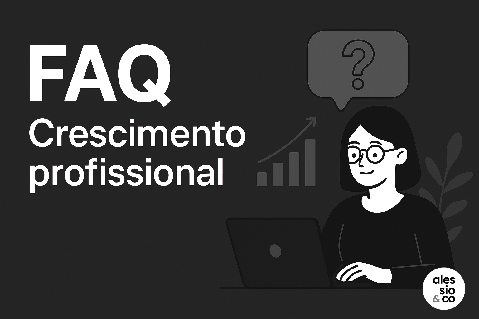 FAQ – Compromissos da Alessio&Co com Crescimento Profissional e Aprendizagem 1 faq-crescimento-profissional
